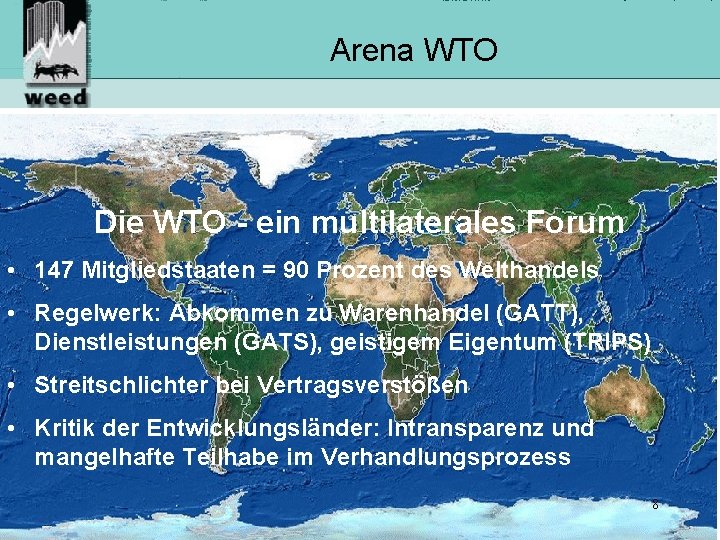 Arena WTO Die WTO - ein multilaterales Forum • 147 Mitgliedstaaten = 90 Prozent