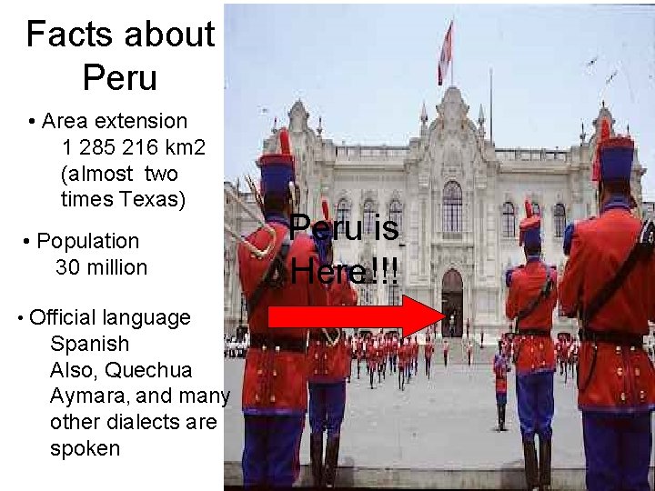 Facts about Peru • Area extension 1 285 216 km 2 (almost two times