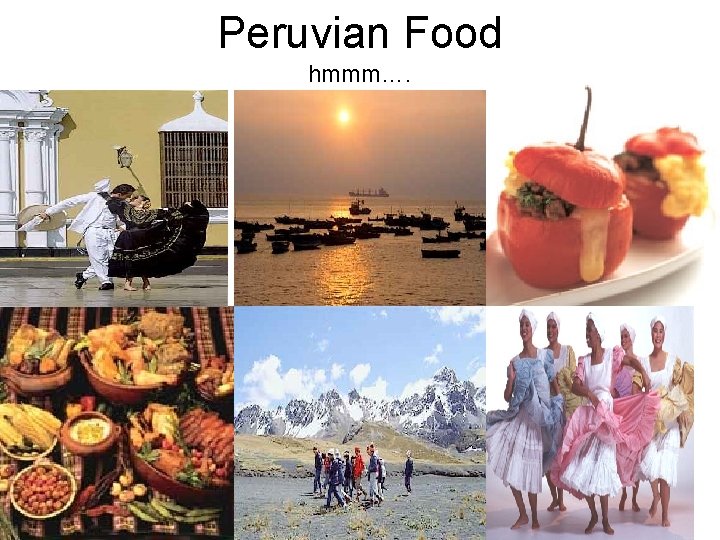 Peruvian Food hmmm…. 