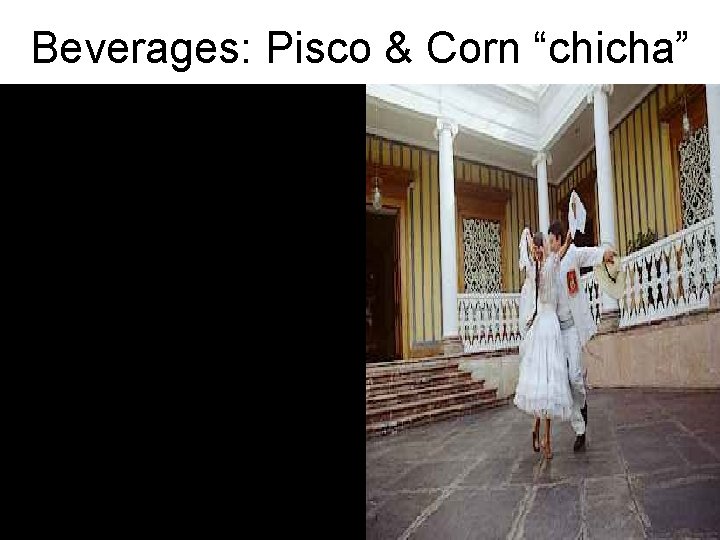 Beverages: Pisco & Corn “chicha” 