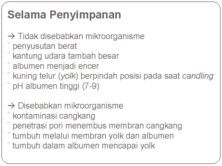 Selama Penyimpanan Tidak disebabkan mikroorganisme ¨ penyusutan berat ¨ kantung udara tambah besar ¨