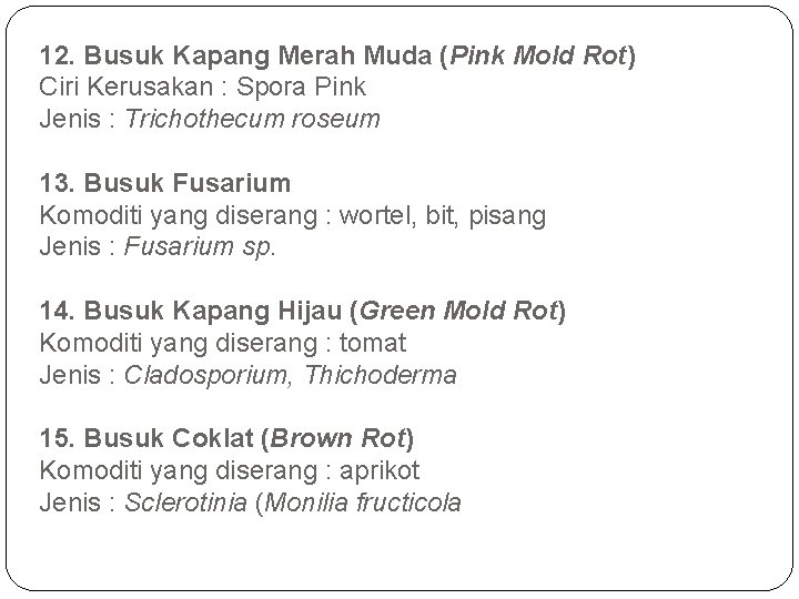 12. Busuk Kapang Merah Muda (Pink Mold Rot) Ciri Kerusakan : Spora Pink Jenis