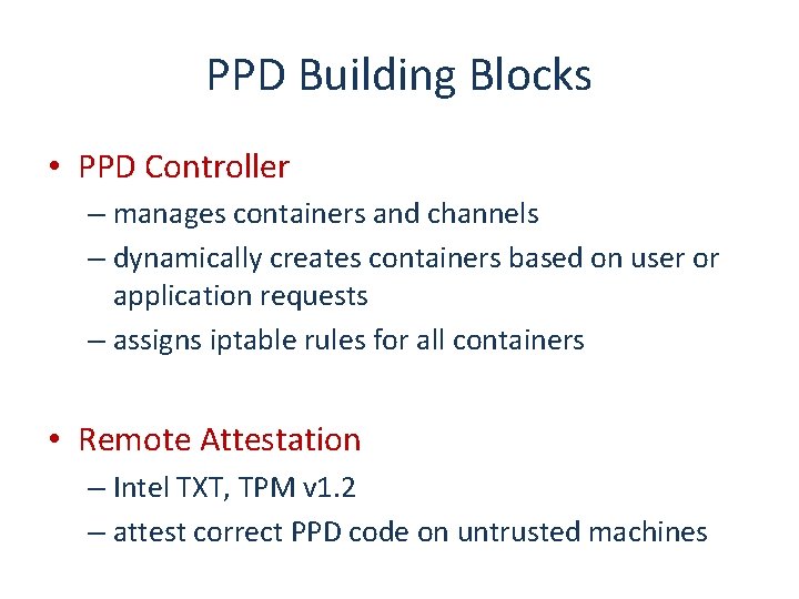 PPD Building Blocks • PPD Controller – manages containers and channels – dynamically creates