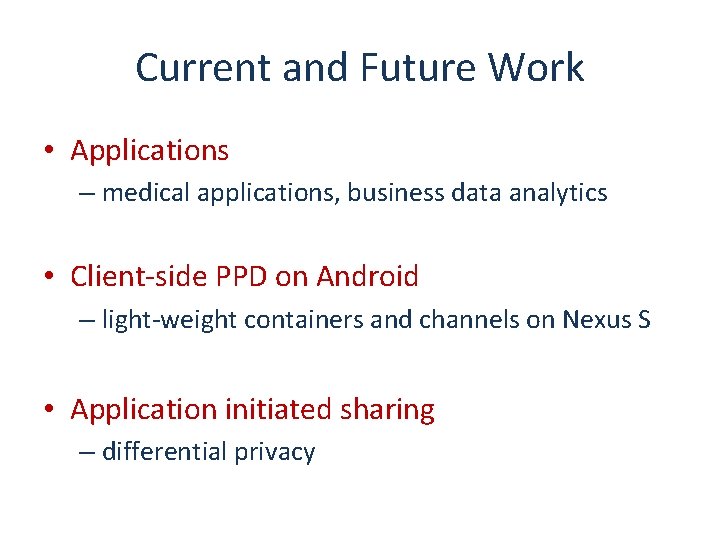Current and Future Work • Applications – medical applications, business data analytics • Client-side