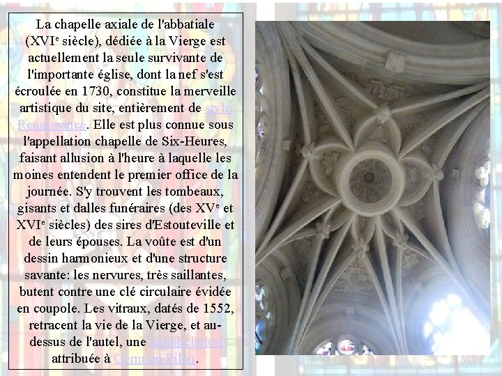 La chapelle axiale de l'abbatiale (XVIe siècle), dédiée à la Vierge est actuellement la