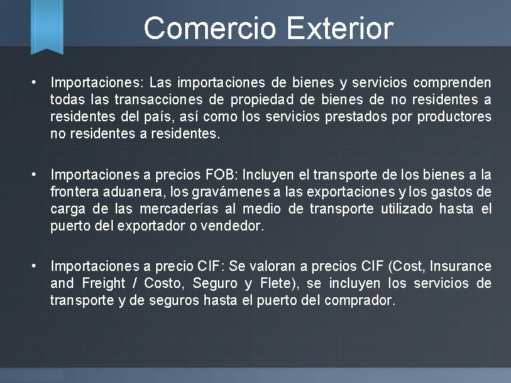 Comercio Exterior • Importaciones: Las importaciones de bienes y servicios comprenden todas las transacciones