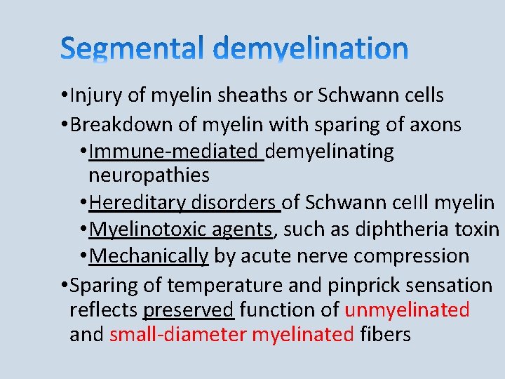  • Injury of myelin sheaths or Schwann cells • Breakdown of myelin with