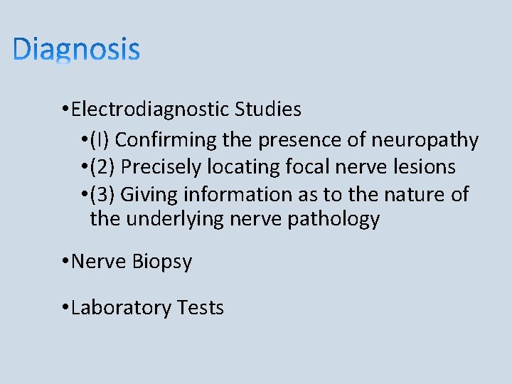  • Electrodiagnostic Studies • (I) Confirming the presence of neuropathy • (2) Precisely