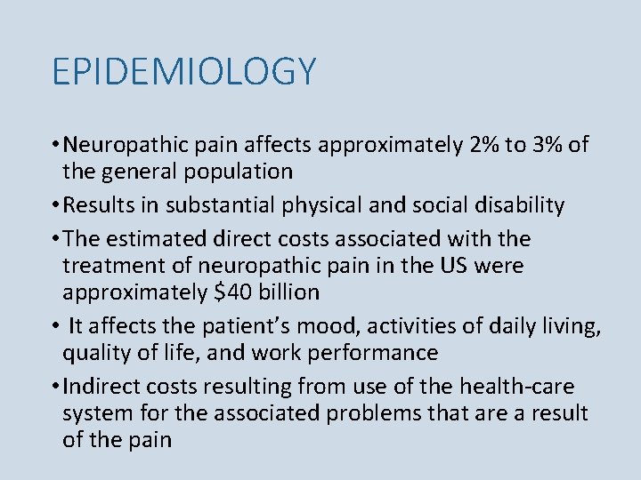 EPIDEMIOLOGY • Neuropathic pain affects approximately 2% to 3% of the general population •