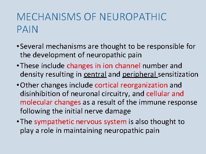 MECHANISMS OF NEUROPATHIC PAIN • Several mechanisms are thought to be responsible for the