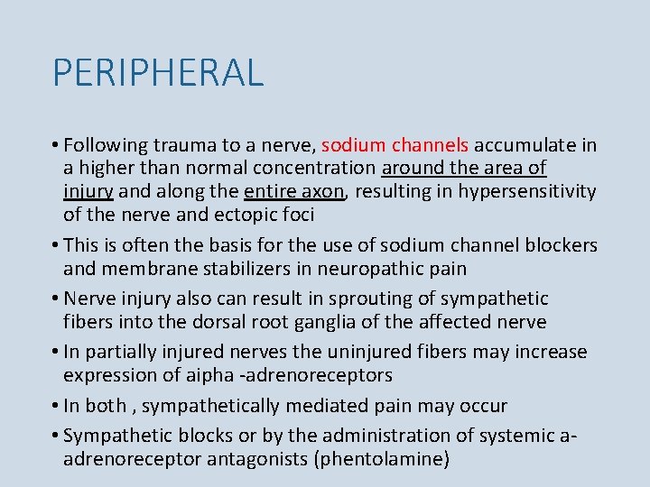 PERIPHERAL • Following trauma to a nerve, sodium channels accumulate in a higher than