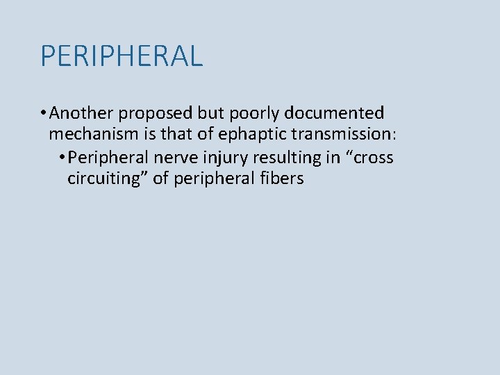 PERIPHERAL • Another proposed but poorly documented mechanism is that of ephaptic transmission: •