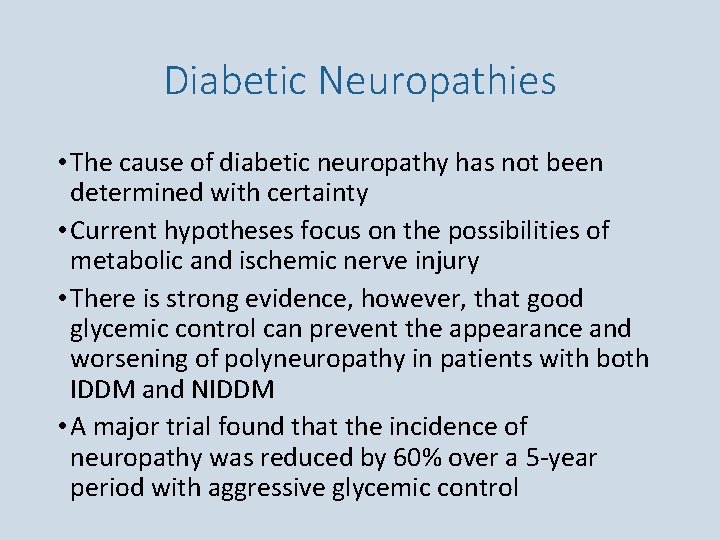 Diabetic Neuropathies • The cause of diabetic neuropathy has not been determined with certainty