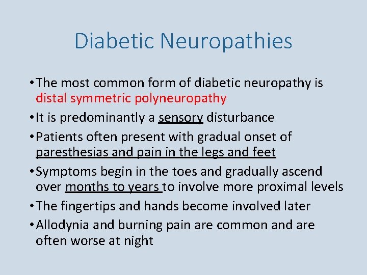 Diabetic Neuropathies • The most common form of diabetic neuropathy is distal symmetric polyneuropathy