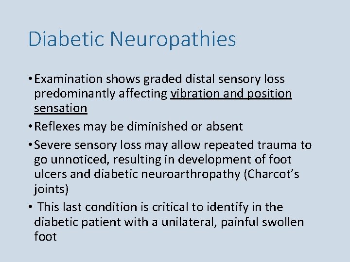 Diabetic Neuropathies • Examination shows graded distal sensory loss predominantly affecting vibration and position