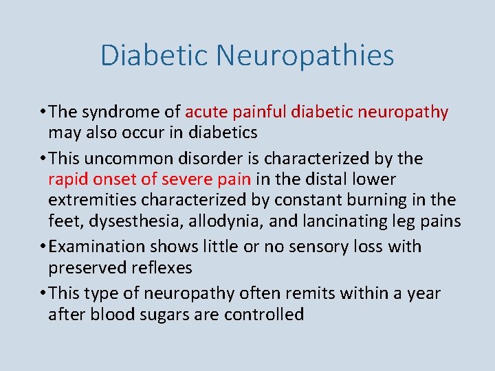 Diabetic Neuropathies • The syndrome of acute painful diabetic neuropathy may also occur in