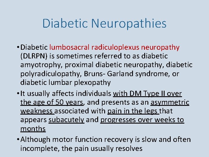 Diabetic Neuropathies • Diabetic lumbosacral radiculoplexus neuropathy (DLRPN) is sometimes referred to as diabetic