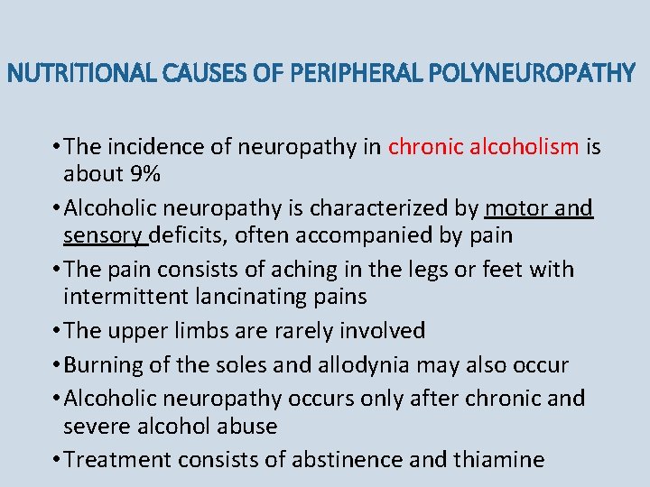 NUTRITIONAL CAUSES OF PERIPHERAL POLYNEUROPATHY • The incidence of neuropathy in chronic alcoholism is