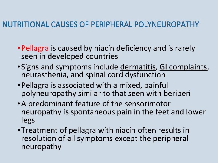 NUTRITIONAL CAUSES OF PERIPHERAL POLYNEUROPATHY • Pellagra is caused by niacin deficiency and is