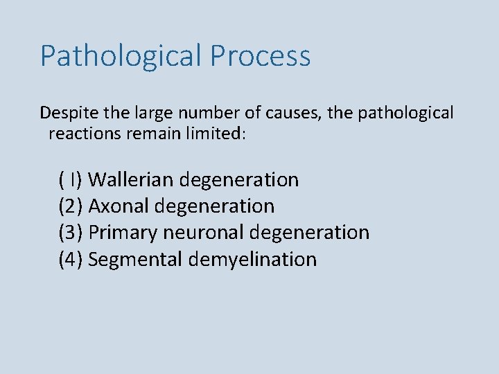 Pathological Process Despite the large number of causes, the pathological reactions remain limited: (