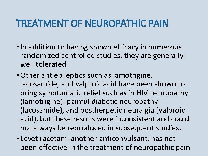 TREATMENT OF NEUROPATHIC PAIN • In addition to having shown efficacy in numerous randomized