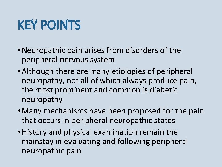 KEY POINTS • Neuropathic pain arises from disorders of the peripheral nervous system •