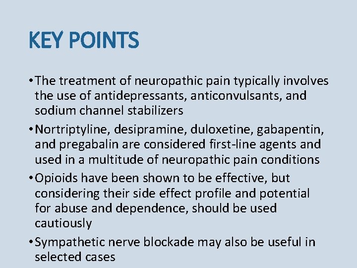 KEY POINTS • The treatment of neuropathic pain typically involves the use of antidepressants,