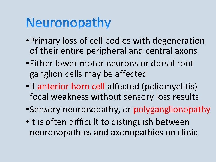  • Primary loss of cell bodies with degeneration of their entire peripheral and