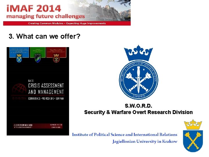 3. What can we offer? S. W. O. R. D. Security & Warfare Overt