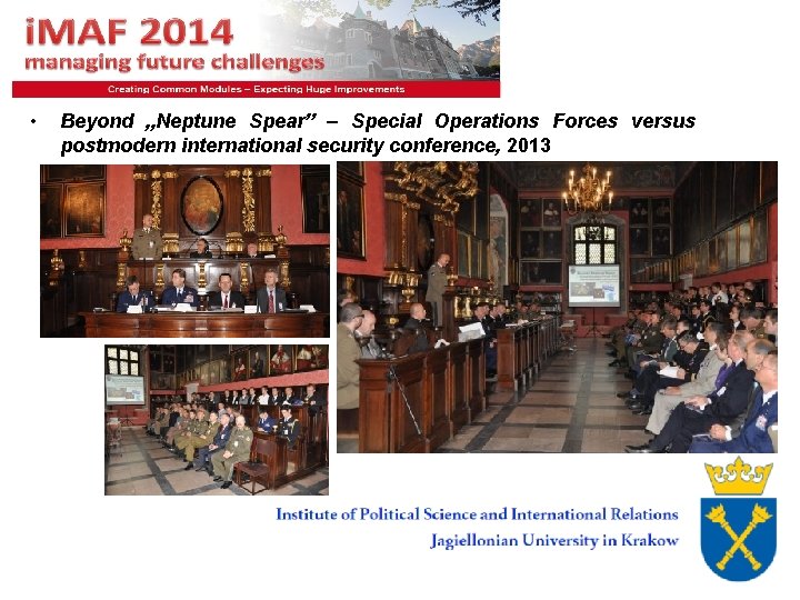  • Beyond „Neptune Spear” – Special Operations Forces versus postmodern international security conference,