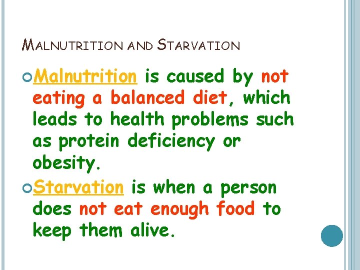 MALNUTRITION AND STARVATION Malnutrition is caused by not eating a balanced diet, which leads