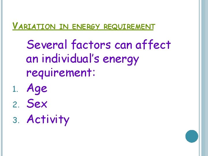 VARIATION 1. 2. 3. IN ENERGY REQUIREMENT Several factors can affect an individual’s energy