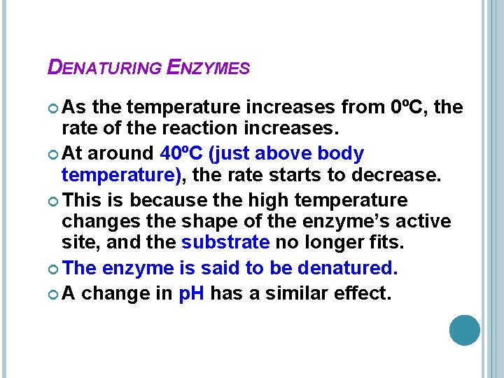 DENATURING ENZYMES As the temperature increases from 0ºC, the rate of the reaction increases.