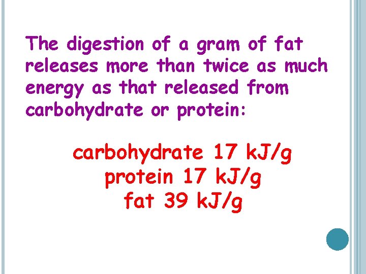 The digestion of a gram of fat releases more than twice as much energy