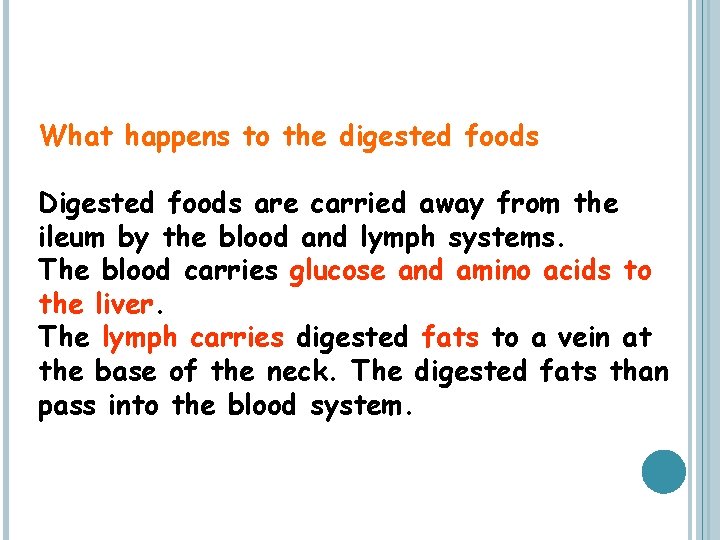 What happens to the digested foods Digested foods are carried away from the ileum