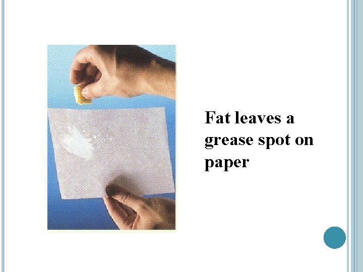 Fat leaves a grease spot on paper 