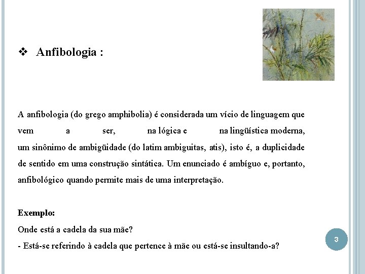 v Anfibologia : A anfibologia (do grego amphibolia) é considerada um vício de linguagem