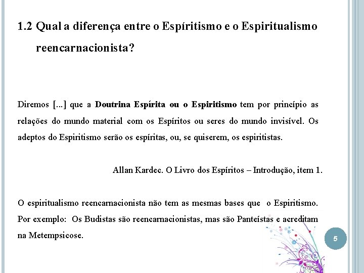 1. 2 Qual a diferença entre o Espíritismo e o Espiritualismo reencarnacionista? Diremos [.