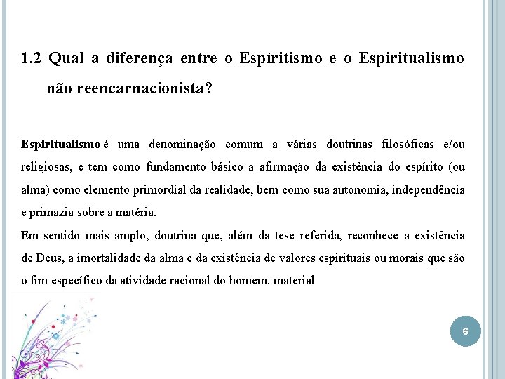 1. 2 Qual a diferença entre o Espíritismo e o Espiritualismo não reencarnacionista? Espiritualismo