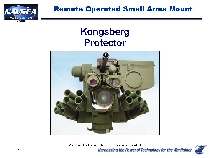 Remote Operated Small Arms Mount Kongsberg Protector Approved for Public Release; Distribution Unlimited 10