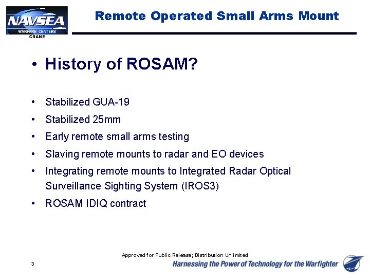 Remote Operated Small Arms Mount • History of ROSAM? • Stabilized GUA-19 • Stabilized