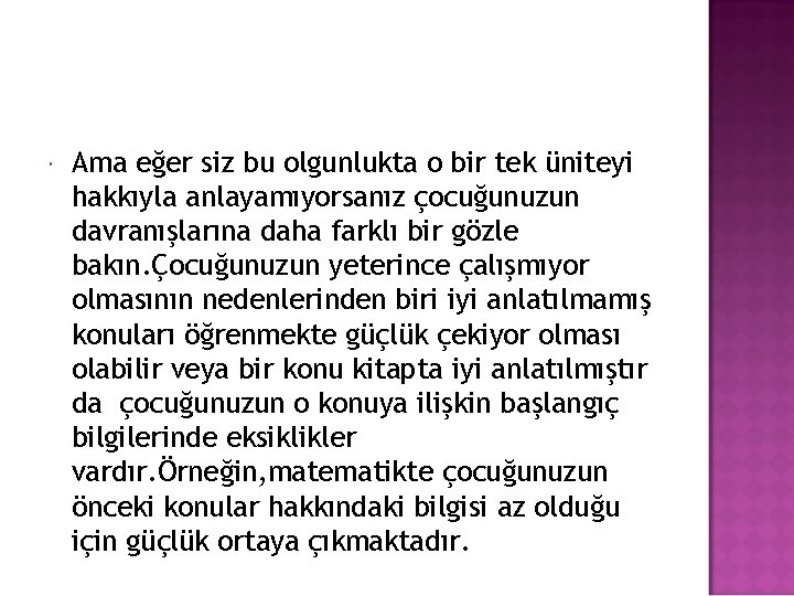  Ama eğer siz bu olgunlukta o bir tek üniteyi hakkıyla anlayamıyorsanız çocuğunuzun davranışlarına