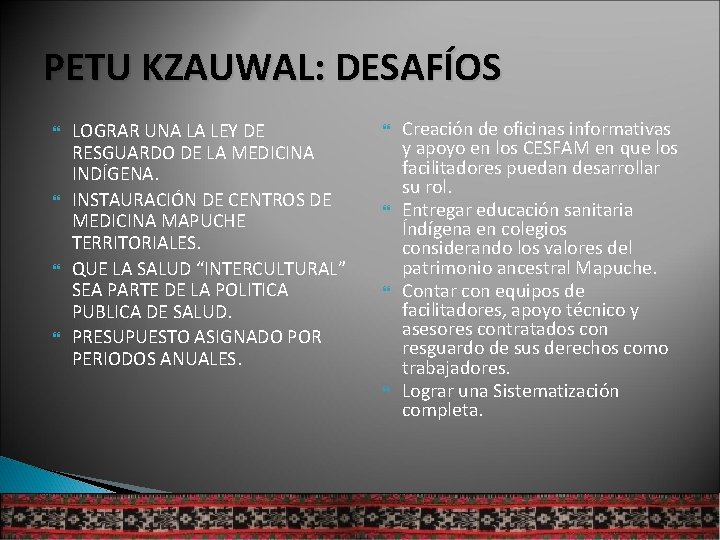 PETU KZAUWAL: DESAFÍOS LOGRAR UNA LA LEY DE RESGUARDO DE LA MEDICINA INDÍGENA. INSTAURACIÓN