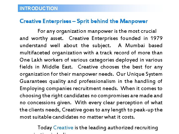 INTRODUCTION Creative Enterprises – Sprit behind the Manpower For any organization manpower is the