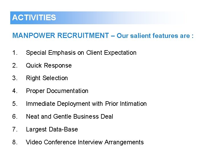ACTIVITIES MANPOWER RECRUITMENT – Our salient features are : 1. Special Emphasis on Client