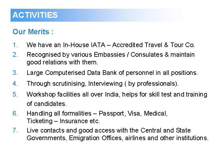 ACTIVITIES Our Merits : 1. 2. We have an In-House IATA – Accredited Travel