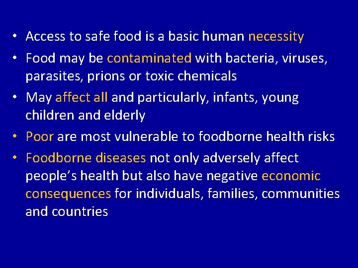  • Access to safe food is a basic human necessity • Food may