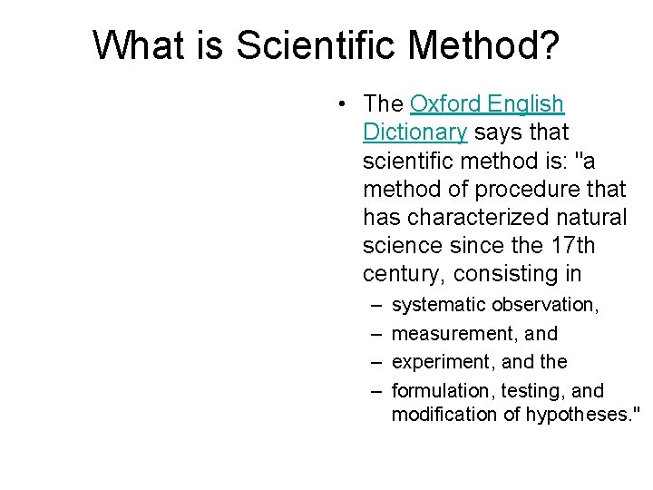 What is Scientific Method? • The Oxford English Dictionary says that scientific method is: