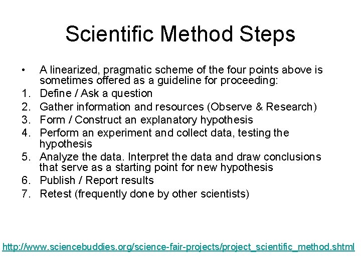 Scientific Method Steps • 1. 2. 3. 4. 5. 6. 7. A linearized, pragmatic