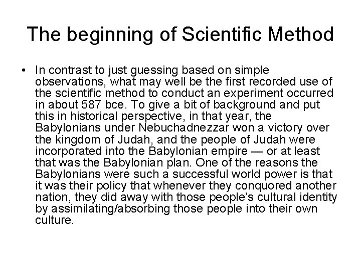 The beginning of Scientific Method • In contrast to just guessing based on simple